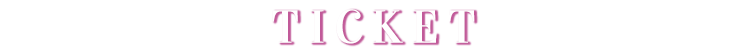 TICKET